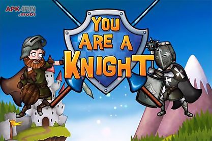you are a knight