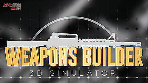 weapons builder 3d simulator