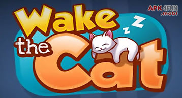 Wake the cat