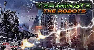 Terminate: the robots