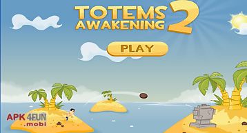 Totems awakening 2