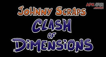 Johnny scraps clash of dimension..