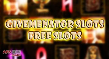 Givemenator slots: free slots