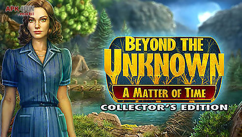 beyond the unknown: a matter of time. collector’s edition