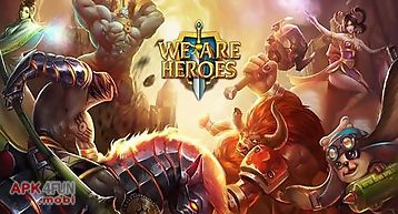 We are heroes