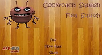 Cockroach squash flea squish