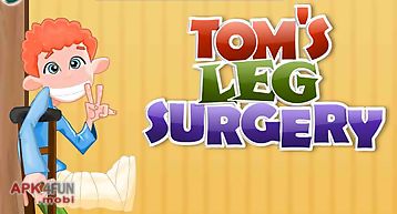 Tom leg surgery doctor game