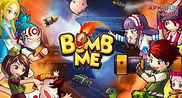 Bomb me