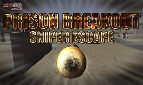 prison breakout: sniper escape