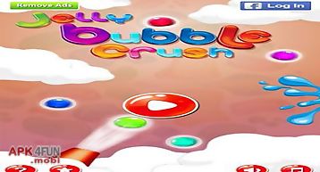 Jelly bubble crush